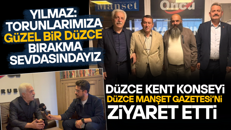 ORHAN YILMAZ:“DÜZCE HERKESİN GÖRMEK İSTEYECEĞİ BİR KENT OLACAK”