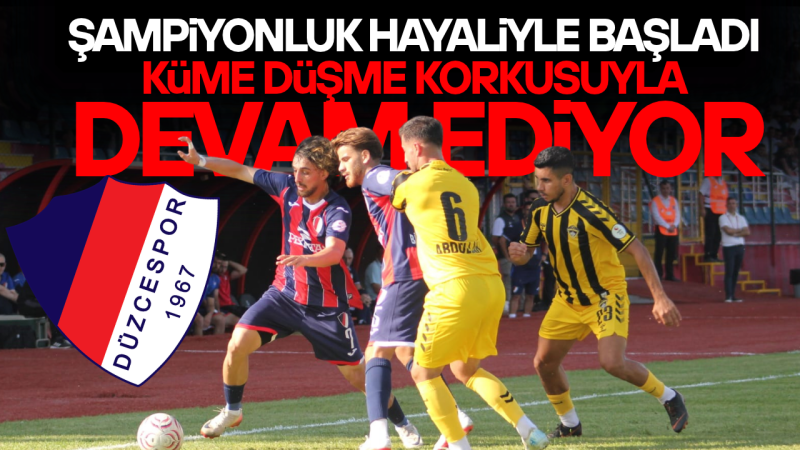 DÜZCESPOR'DA TEHLİKE ÇANLARI ÇALIYOR