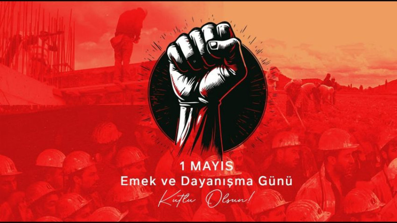 DÜNDEN BUGÜNE TÜRKİYE’DE 1 MAYIS