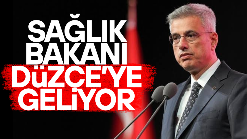SAĞLIK BAKANI MEMİŞOĞLU AKÇAKOCA’YA GELİYOR