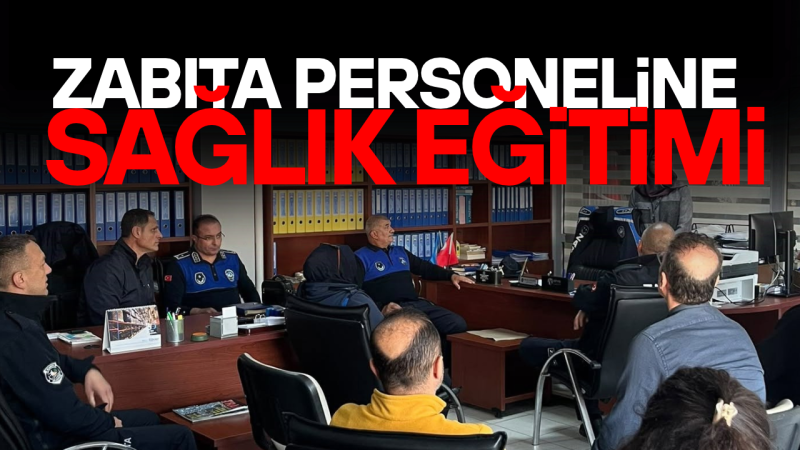 AKÇAKOCA'DA ZABITA PERSONELİNE SAĞLIK EĞİTİMİ