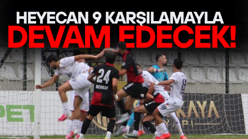 3. Lig 1. Grupta heyecan 9 karşılaşmayla devam edecek