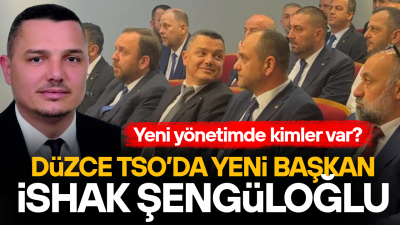 DÜZCE TSO'DA YENİ BAŞKAN İSHAK ŞENGÜLOĞLU